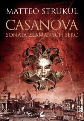 Casanova. Sonata złamanych serc - Matteo Strukul