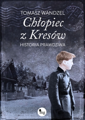 Chłopiec z Kresów. Historia prawdziwa - Wandzel Tomasz 