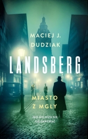 Landsberg. Miasto z mgły - Maciej Dudziak