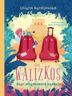 Los walizkos, czyli piramidalne wakacje. Walizka pełna marzeń, tom 3 - Liliana Bardijewska
