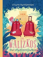 Los walizkos, czyli piramidalne wakacje. Walizka pełna marzeń. Tom 3 - Liliana Bardijewska