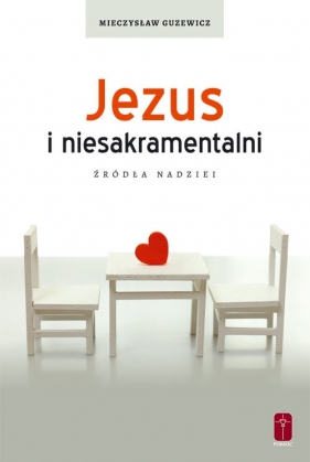 Jezus i niesakramentalni - Guzewicz Mieczysław