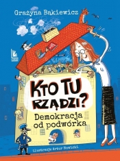 Kto tu rządzi? Demokracja od podwórka - Grażyna Bąkiewicz, Nowicki Artur