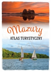 Mazury. Atlas turystyczny - Opracowanie zbiorowe