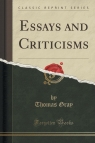 Essays and Criticisms (Classic Reprint) Gray Thomas