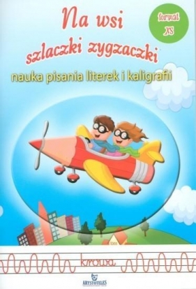 Na wsi. Szlaczki zygzaczki. Nauka pisania literek - Opracowanie zbiorowe
