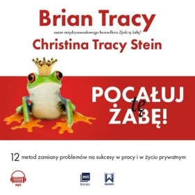 Pocałuj tę żabę (Audiobook) - Brian Tracy, Tracy Stein Christina