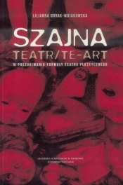 Szajna: Teatr/Te-art - Dorak-Wojakowska Lilianna