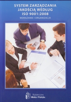 System zarządzania jakością według ISO 9001:2008 - Praca zbiorowa<br />