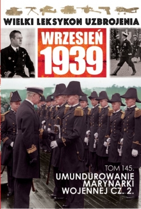 Wielki Leksykon Uzbrojenia Wrzesień 1939 Tom 145 Umundurowanie Marynarki Wojennej Część 2
