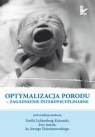 Optymalizacja porodu Zagadnienie interdyscyplinarne