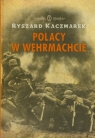 Polacy w Wehrmachcie  Kaczmarek Ryszard