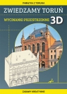 Zwiedzamy Toruń Wycinanki przestrzenne 3DPamiątka z Torunia. Zabawy Beata Guzowska