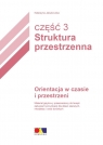 Orientacja w czasie i przestrzeni Struktura...cz.3 Katarzyna Jakubowska