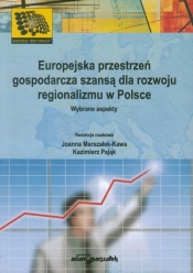 Europejska przestrzeń gospodarcza szansą dla rozwoju regionalizmu w Polsce - Opracowanie zbiorowe
