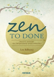 Zen To Done Proste sposoby na zwiększenie efektywności - Babauta Leo