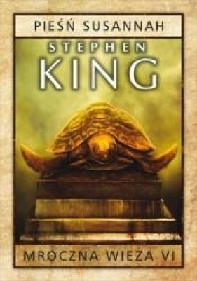 Mroczna wieża Tom 6 Pieśń Susannah - Stephen King