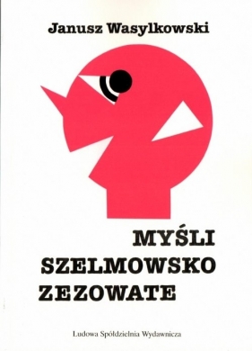 Myśli szelmowsko zezowate - Wasylkowski Janusz