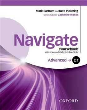Navigate Advanced C1 Coursebook with DVD and Oxford Online Skills Pack - Catherine Walter (Series Adviser), C1 Mark Bartram and Kate Pickering