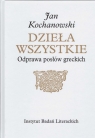 Dzieła wszystkie. Odprawa posłów greckich Jan Kochanowski