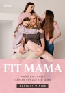 Fit mama. Wróć do formy i znów poczuj się sobą Edyta Litwiniuk