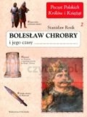 Bolesław Chrobry i jego czasy - Rosik Stanisław