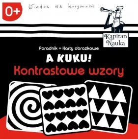 Kapitan Nauka. A kuku! - Kontrastowe wzory (Poradnik + karty obrazkowe) - Anna Zych, Agata Matraś