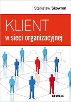 Klient w sieci organizacyjnej - Skowron Stanisław