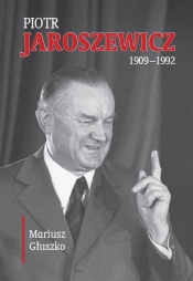 Piotr Jaroszewicz (1909-1992) - Mariusz Głuszko