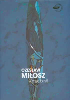 Wiersze Tom 5 - Czesław Miłosz