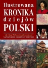 Ilustrowana kronika dziejów Polski  Besala Jerzy, Leszczyńscy Anna i Maciej