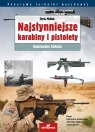 Najsłynniejsze karabiny i pistolety. Ilustrowana historia