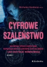 Cyfrowe szaleństwo. Jak media społecznościowe... Nicholas Kardaras