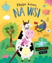 Magia koloru. Na wsi. Malowanie wodą! - Opracowanie zbiorowe