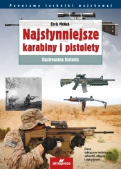 Najsłynniejsze karabiny i pistolety. Ilustrowana historia - Chris McNab