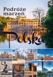 Podróże marzeń Polska - Opracowanie zbiorowe
