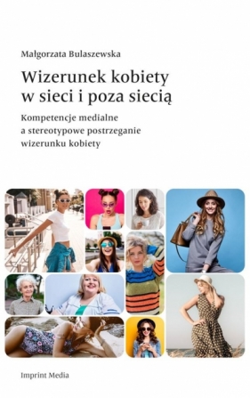 Wizerunek kobiety w sieci i poza siecią - Małgorzata Bulaszewska