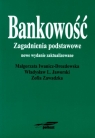 Bankowość. Zagadnienia podstawowe  Drozdowska Iwanicz Małgorzata, Jaworski Wławysław, Zawadzka Zofia