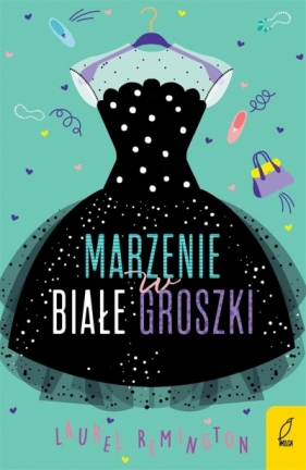 Marzenie w białe groszki - Laurel Remington, Agnieszka Walulik