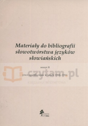 Materiały do bibliografii słowotwórstwa języków słowiańskich zeszyt 8 - <br />