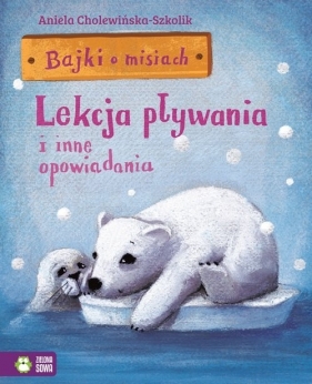 Bajki o misiach cz.2 - Lekcja pływania i inne opowiadania (Uszkodzona okładka) - Aniela Cholewińska-Szkolik