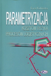 Parametryzacja kosztów ryzyka procesów logistycznych - Ewa Kulińska