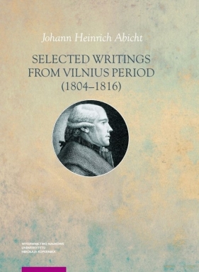 Selected Writings from Vilnius Peroid (1804-1816) - Abicht Johann H.
