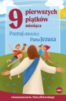 9 pierwszych piątków miesiącaPoznaj obietnice Pana Jezusa Śliżewski Piotr, Kędzierska-Zaporowska Magdalena