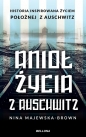 Anioł życia z Auschwitz - Nina Majewska-Brown