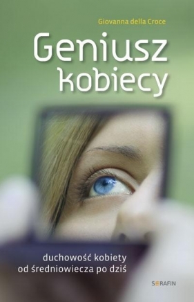 Geniusz kobiecy Duchowość kobiety od średniowiecza po dziś - Croce Giovanna