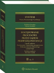 System Prawa Procesowego Cywilnego. Tom II Część 5. Postępowanie przed sądem pierwszej instancji - Opracowanie zbiorowe