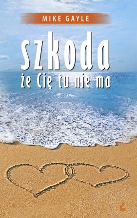 Szkoda że Cię tu nie ma - Mike Gayle