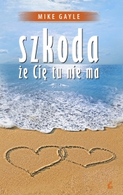 Szkoda że Cię tu nie ma - Mike Gayle