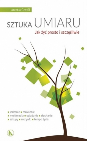 Sztuka umiaru. Jak żyć prosto i szczęśliwie - Antonio Gentili